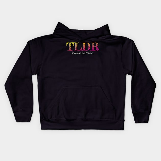 TLDR - Too long did not read Kids Hoodie by DanielVind